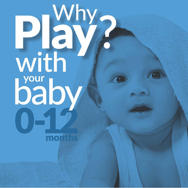 Why Play? with your baby 0-12 months