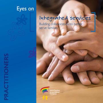 Integrated early childhood development services : Integrated services: Building collaboration to better serve families