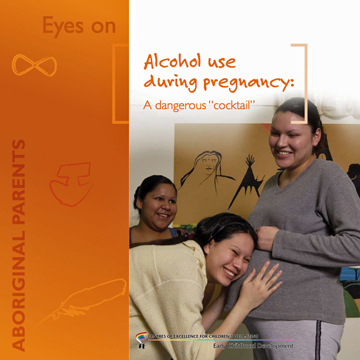 Fetal Alcohol Spectrum Disorders (FASD) : Alcohol use during pregnancy: a dangerous "cocktail" (Aboriginal parents)