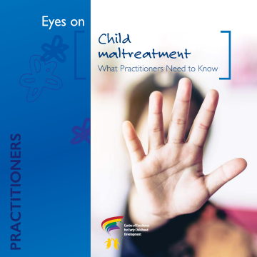 Maltreatment (child) : Child maltreatment: what practitioners need to know