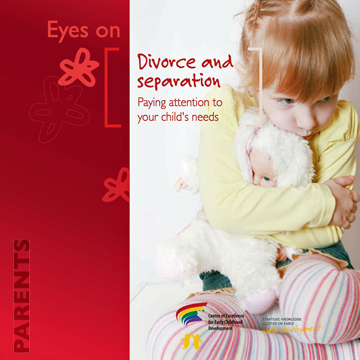 Divorce and separation : Divorce and separation: paying attention to your child’s needs
